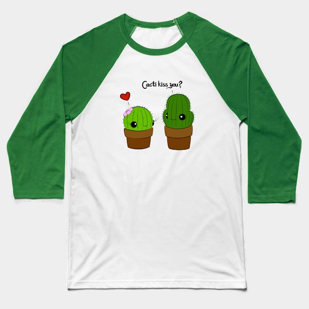 Cacti Kiss You? Baseball T-Shirt by Sarah Butler